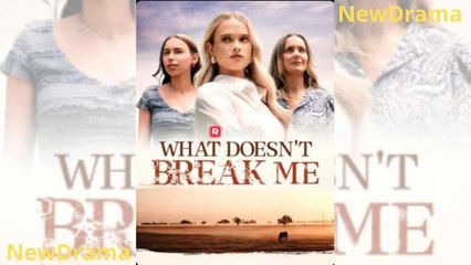 [ NEW HOT 🔥 ] WHAT DOESN'T BREAK ME Full Movie