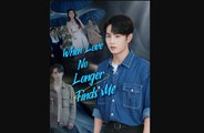 When Love No Longer Finds Me Chinese Drama - English Sub