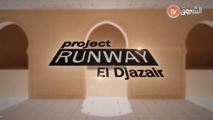Project Runway Algeria 1 Episode 10 (El Djazair)