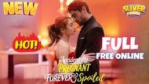 Accidentally Pregnant Forever Spoiled Full Movie I Hot ShortFilms - Best Romance Drama 2025