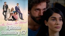 She Loves, She Doesn't - Episode 57 Summary