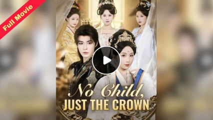 [EngSub] No Child, Just the Crown