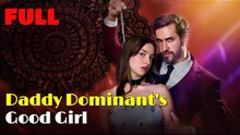 Daddy Dominant's Good Girl Full Movie