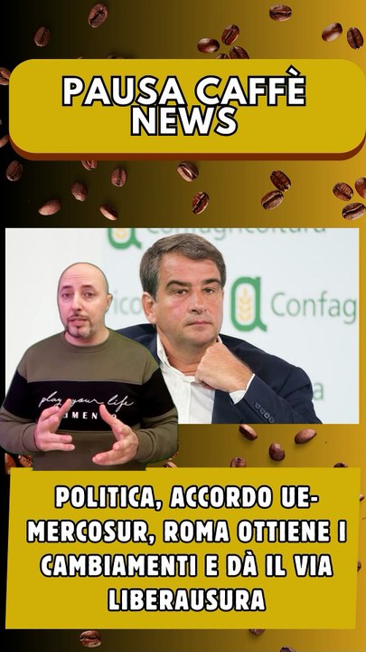 Politica, Accordo Ue-Mercosur, Roma ottiene i cambiamenti e dà il via liberausura
