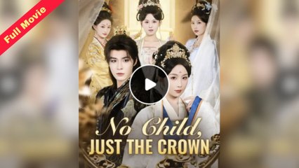 [EngSub] No Child, Just the Crown