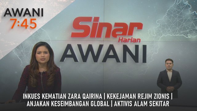 AWANI 7:45 [3/9/2025] – Inkues kematian Zara Qairina | Kekejaman rejim Zionis | Anjakan keseimbangan global | Aktivis alam sekitar