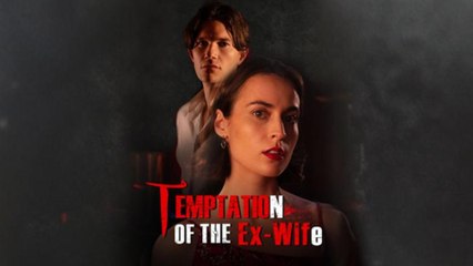 Temptation of the Ex-Wife Full