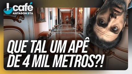 O maior apartamento do Brasil (e do mundo!) | Café Antagonista #95