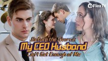 Before The Divorce My Ceo Husband Can't Get Enough Of Me - Full Movie