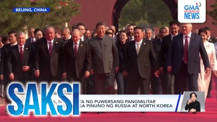 China, nagpakita ng puwersang pangmilitar kasama ang mga pinuno ng Russia at North Korea | Saksi