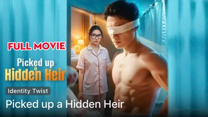 Picked Up A Hidden Heir - Full Movie