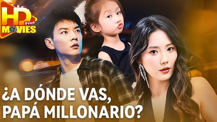 ¿A dónde vas, papá millonario(Doblado) en Español full movie