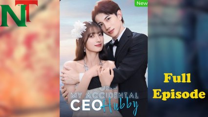 My Accidental CEO Hubby Full Episode