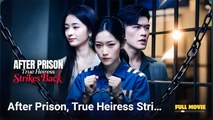 After Prison True Heiress Strikes Back - Full Movie