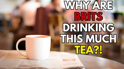 Brits Drink 53 Million Cups of Tea Every Morning — Here's Why