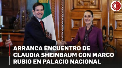 Arranca encuentro de Sheinbaum con Marco Rubio en Palacio Nacional