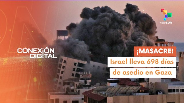 Conexión Digital 03-09: Genocidio israelí contra Gaza cumple 698 días