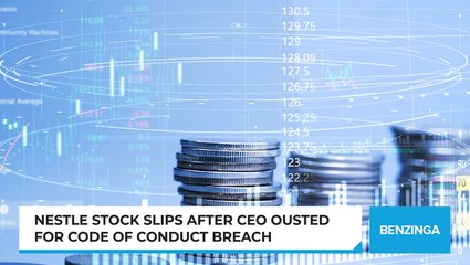 Nestle Stock Slips After CEO Ousted For Code Of Conduct Breach