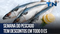 Semana do Pescado tem descontos em todo o estado