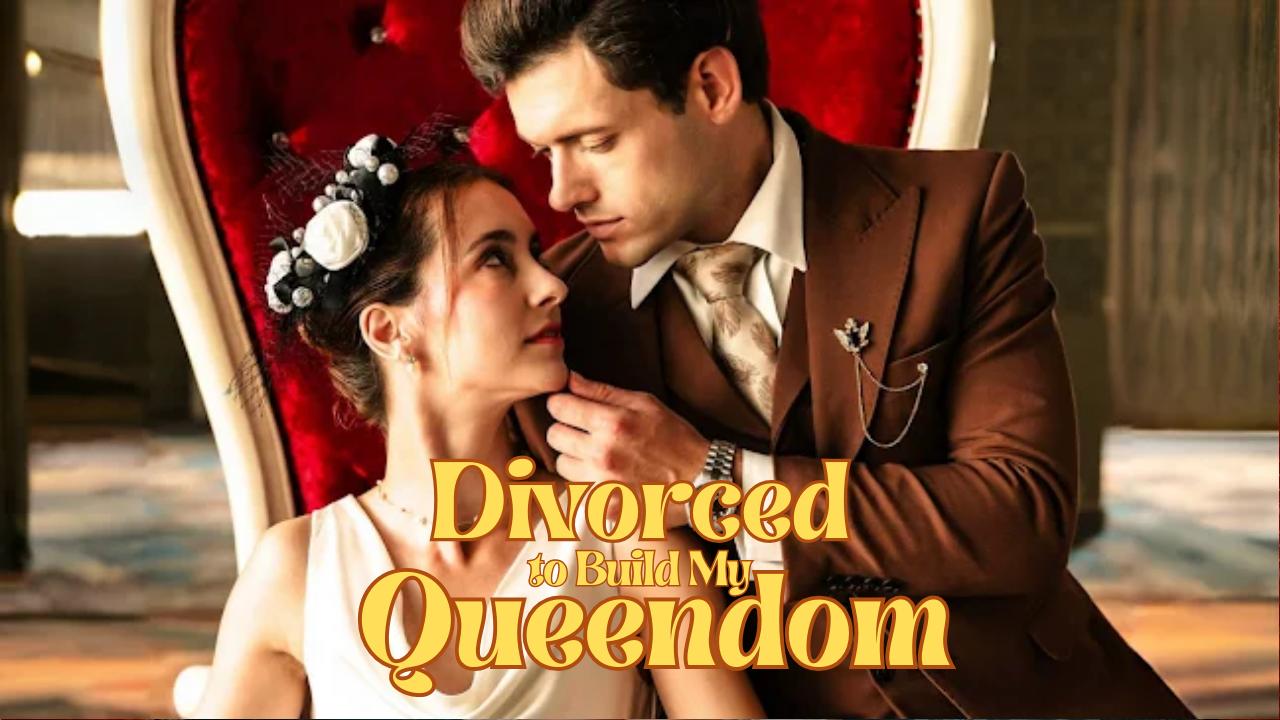 Divorced To Build My Queendom Full MOvie