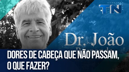 Dores de cabeça que não passam, o que fazer? | Dr. João Responde