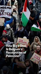 How Big a Deal Is Belgium’s Recognition of Palestine?