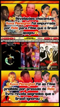🔥#XuxaMeneghel foi ao filme proibido por pressão de #Pelé livro revela segredos que o Brasil ignorou Notícias 100 notícias dos Famosos