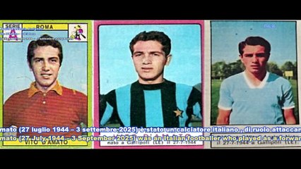 Vito D'Amato -  Calciatore (Gallipoli, 27 luglio 1944  –  ,3 settembre 2025 ) 81anni