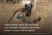Polícia Militar entra em confronto com vereador foragido e apreende armas na zona rural de Aguiar