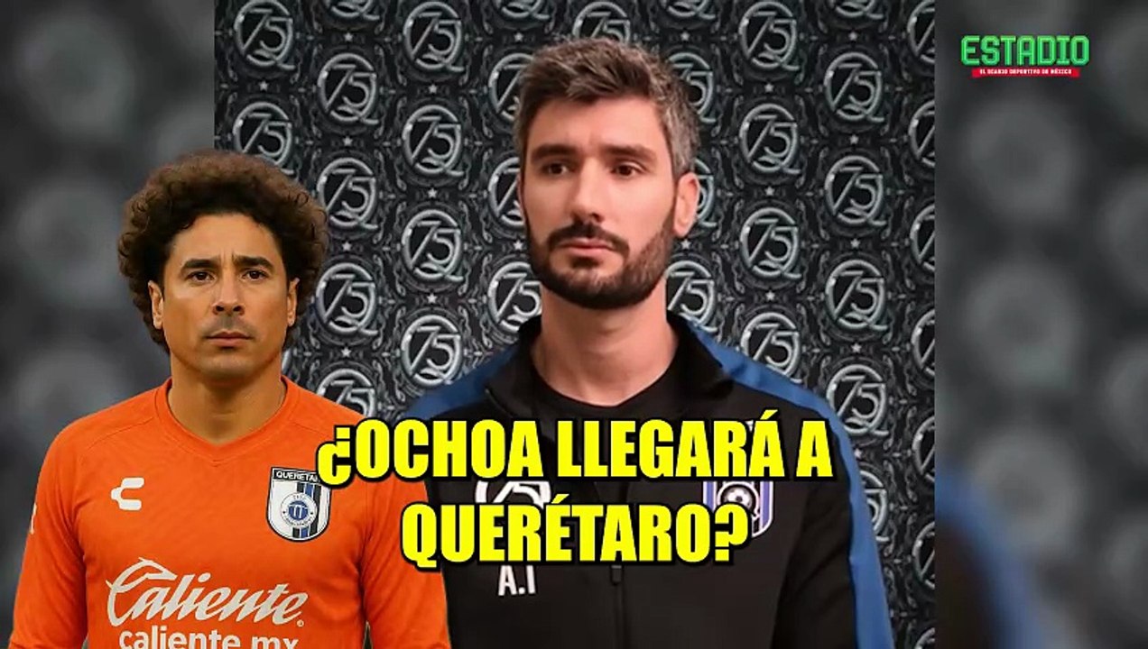 ¿Ochoa LLEGARÁ a Querétaro? Director Deportivo ACLARA los RUMORES | Estadio Deportes