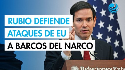 Rubio defiende ataques de EU a barcos de Venezuela ligados al narco
