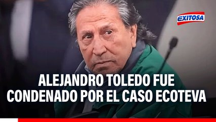 Caso Ecoteva: Las claves para entender la nueva condena contra Alejandro Toledo