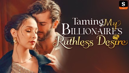 Taming My Billionaire's Ruthless full movie