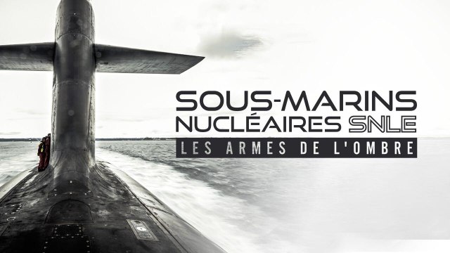 Sous-marins nucléaires : les armes de l'ombre
