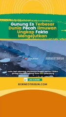 Gunung Es Terbesar Dunia Pecah Ilmuwan Ungkap Fakta Mengejutkan 👀