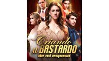 Criando Al Bastardo De Mi Esposo