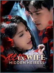EX WIFE HIDDEN HEIRESS- Drama FULL MOVIES ENGLISH SUB