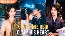 Cross the Heir Claim His Heart' Short Drama