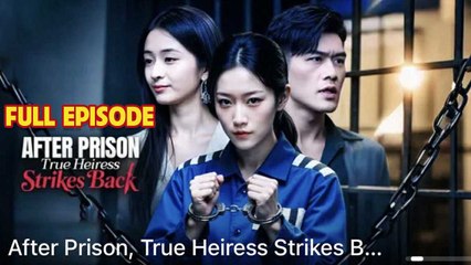 After Prison True Heiress Strikes Back Full