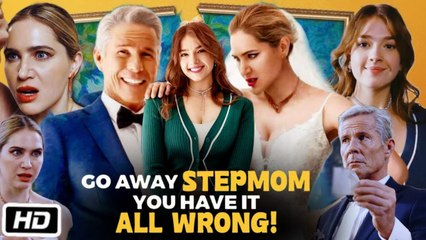 Go Away Stepmom, You Have It All Wrong - Full Episodes