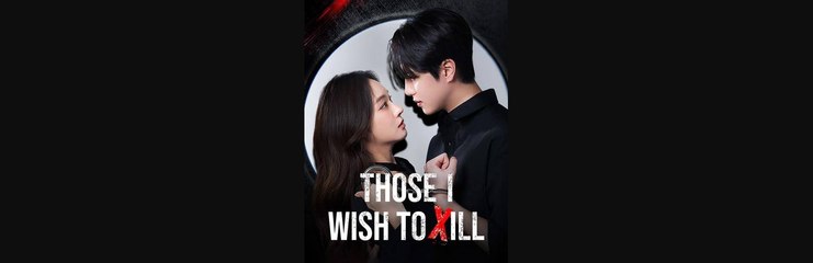 Those I Wish to Kill Chinese Drama - english Sub