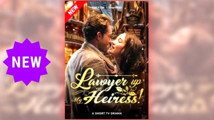 Lawyer up, My Heiress full short drama