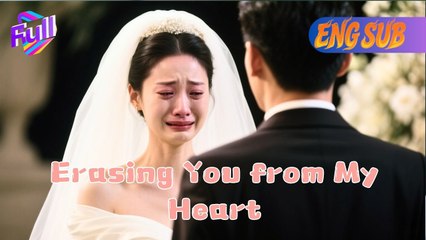[ENG SUB]💖Erasing You from Heart:There is still one month left for the wedding,you cheated#Minidrama