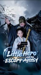 Little Hero And The Escort Agency Chinese Drama