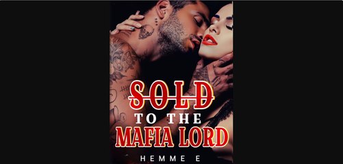 Sold to the Mafia Lord- A Dark Game of Love and Revenge