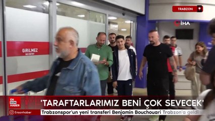 Trabzonspor'un yeni transferi Benjamin Bouchouari Trabzon'a geldi