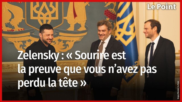 Volodymyr Zelensky : « Sourire est la preuve que vous n’avez pas perdu la tête »