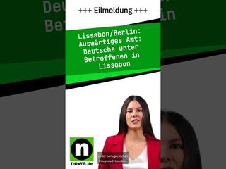 Auswärtiges Amt: Deutsche unter Betroffenen in Lissabon