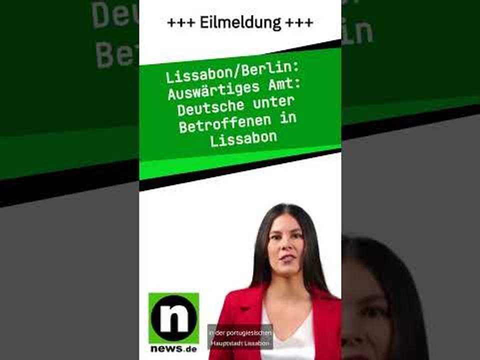 Auswärtiges Amt: Deutsche unter Betroffenen in Lissabon