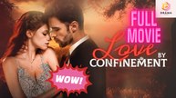[New] Love By Confinement - Full Movie | Drama Hub